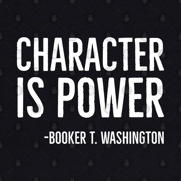 Character Is Power, Booker T. Washington, Black History by UrbanLifeApparel